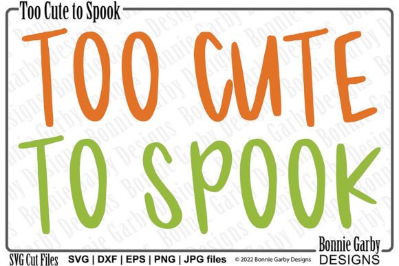 Too Cute to Spook Halloween SVG
